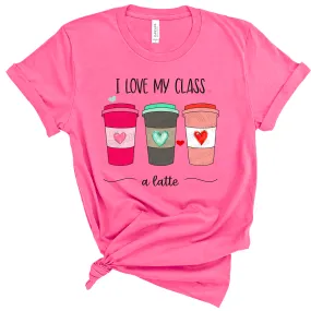 I love my class a latte shirt
